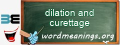 WordMeaning blackboard for dilation and curettage